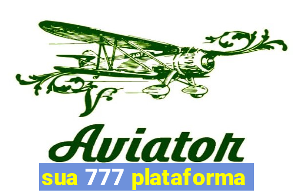 sua 777 plataforma